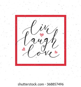 Hand sketched Live Laugh Love text as Happy Valentines Day badge, icon. Romantic postcard, card, invitation, banner template. Romantic quote vector lettering typography on textured background