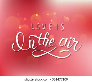 Hand sketched Love is in the air text. Happy Valentines Day typography. Drawn lettering typography for romantic quote card template. Vector illustration of calligraphy banner, flyer. 