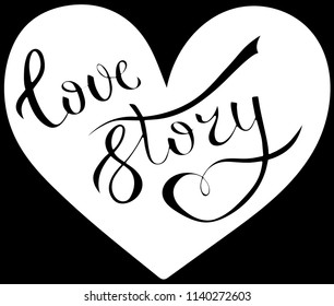 Hand sketched Love story on a white heart, T-shirt lettering typography. Drawn inspirational quotation, motivational quote. Fortune logotype, badge, poster, logo, tag.  Vector illustration
