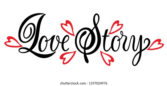 Hand sketched Love story T-shirt lettering typography with hearts. Drawn inspirational quotation, motivational quote. Fortune logotype, badge, poster, logo, tag.  Vector illustration.