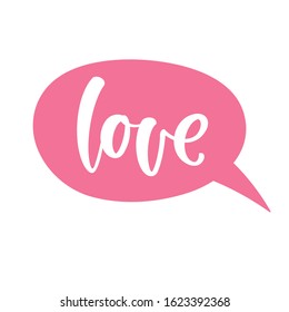 Hand sketched Love text in pink speech bubble as romantic card template, Valentines Day celebration banner, flyer, invitation. Perfect big letters for life style blog, web page, promotional materials.