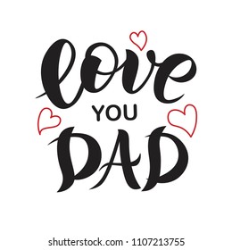 Hand sketched Love you dad text. Lettering typography for logo, badge, icon, card, invitation and banner template. Greeting card for Father’s Celebration. Vector illustration.