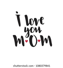 Hand sketched I love you mom text. Good for card, poster, banner, invitation, postcard, icon. Vector illustration. Lettering typography. 