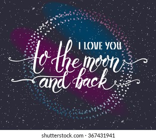 Hand sketched I Love You to the Moon and Back text as Valentines Day logotype, badge and icon. Celebration postcard, card, invitation, flyer, banner template. Romantic quote lettering typography