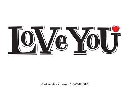 Hand sketched "love you" T-shirt texture lettering typography with heart. Drawn inspirational quotation, motivational quote. Fortune logotype, badge, poster, logo, tag.  Vector illustration.