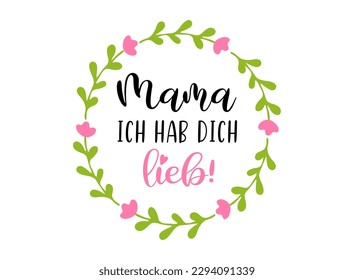 Handskizzierte "Mama ich hab dich lieb"-Phrase auf Deutsch. Übersetzt "Mama I love you". Zeichnete Buchstaben für Postkarte, Einladung, Poster