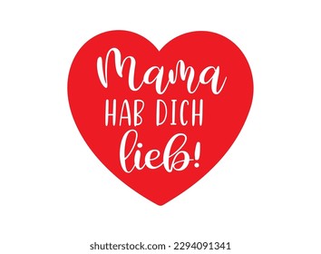 Handskizzierte "Mama ich hab dich lieb"-Phrase auf Deutsch. Übersetzt "Mama I love you". Zeichnete Buchstaben für Postkarte, Einladung, Poster