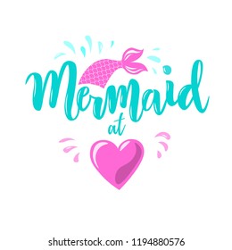 Hand sketched Mermaid at heart text. Lettering typography for t-shirt design, birthday party, greeting card, party invitation, logo, badge, patch, icon, banner template. Vector illustration. 