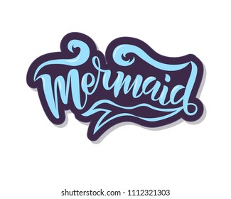 Hand sketched Mermaid text. Lettering typography for t-shirt design, birthday party, greeting card, party invitation, logo, badge, patch, icon, banner template. Vector illustration. 
