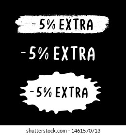 Hand sketched minus 5 percent extra, discount sale tag, sticker, label, bubble. Ink brush stroke,  line or texture.