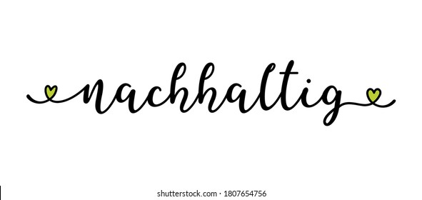 Hand sketched Nachhaltig word in German as banner or logo. Translated Sustainable. Lettering for header, label, poster, announcement; advertising