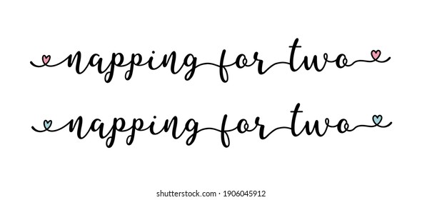 Hand sketched NAPPING FOR TWO quote as banner. Lettering for  flyer, header, card, advertisement, announcement.	