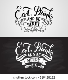 Hand sketched New Year logotype, badge/icon typography. Lettering 'Eat, Drink and Be Merry' for Christmas/New Year greeting card, invitation template. Christmas banner, poster 