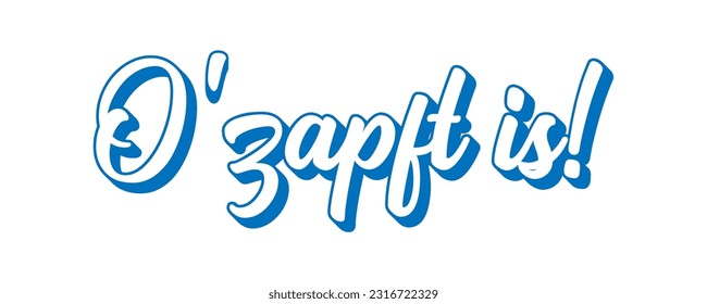 Hand sketched O ZAPFT IS quote in German, translated IT`S TAPPED. Drawn Oktoberfest lettering typography, vector illustration