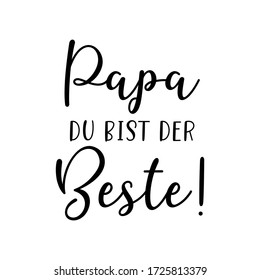 Hand sketched "Papa du bist der Beste" quote in German. Translated "Dad you are the Best" Father´s day lettering.  Lettering for postcard, invitation, poster, banner template typography. Vector