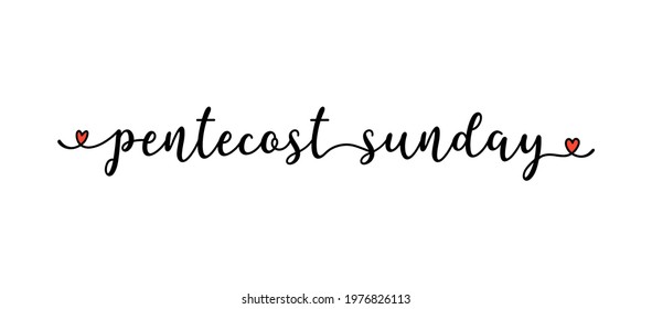 Hand sketched PENTECOST SUNDAY quote as banner. Lettering for poster, label, sticker, flyer, header