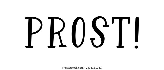 Hand sketched PROST quote in German, translated Cheers. Drawn Oktoberfest lettering typography, vector illustration