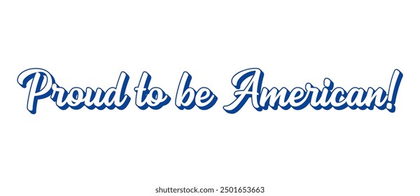 Dibujado a mano Orgulloso de ser palabras americanas. Letras 3D modernas o retro para cartel, pegatina, volante, encabezado, tarjeta, ropa, ropa.