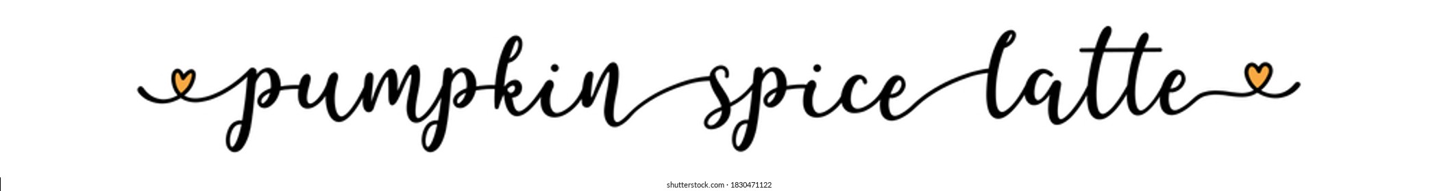 Hand sketched PUMPKIN SPICE LATTE quote as banner. Lettering for poster, label, sticker, flyer, header, card	