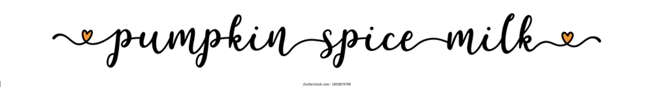 Hand sketched PUMPKIN SPICE MILK quote as banner. Lettering for poster, label, sticker, flyer, header, card	
