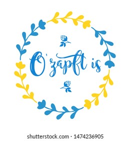 Hand sketched O´zapft is quote in German with blue yellow wreath and hops braids, translated It's tapped! Drawn Oktoberfest lettering for poster, logo, banner, postcard, sticker.