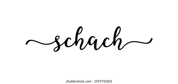 Hand sketched SCHACH word as banner in German. Translated Chess. Lettering  for poster, label, sticker, flyer, header