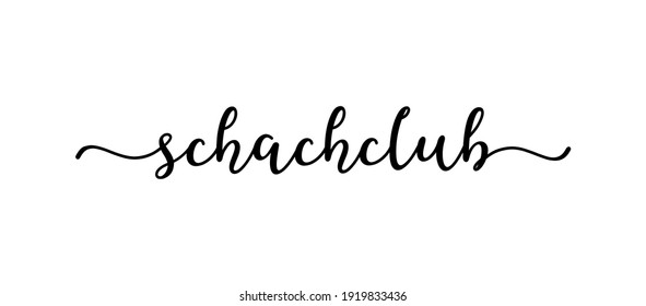 Hand sketched SCHACHCLUB quote as banner in German. Translated CHESS CLUB Lettering  for poster, label, sticker, flyer, header