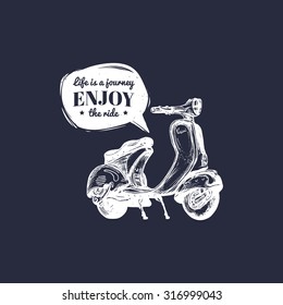 Hand sketched scooter banner with motivational quote Life is a journey, enjoy the ride in speech bubble. Vector typographic poster with vintage retro motorroller illustration.