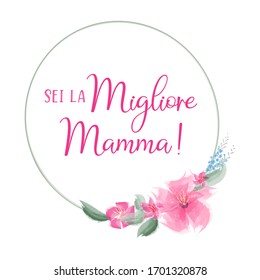 Hand sketched Sei la Migliore Mamma quote in Italian. Translated Mama you are the Best. Drawn Mothers Day lettering for postcard, invitation, poster