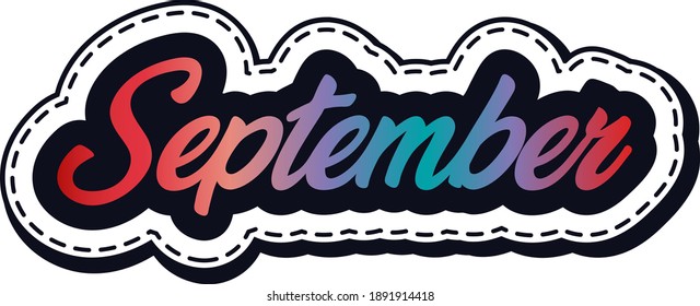 Hand sketched September, Month, Year, Calendar, Diary. Lettering text, typography, handmade calligraphy, inscription. Logotype, badge, poster, logo, tag, banner, sticker, decal. Drawn quotation