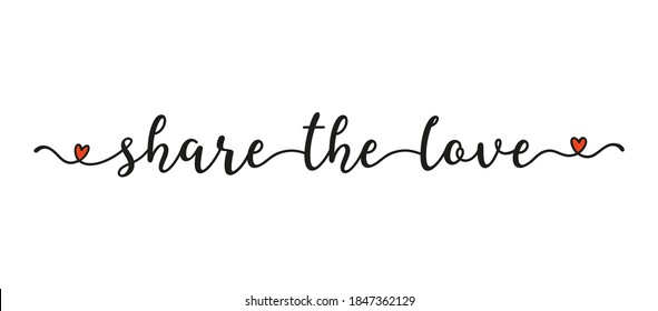 Hand sketched SHARE THE LOVE quote as banner. Lettering for poster, label, sticker, flyer, header, card, advertisement, announcement.	