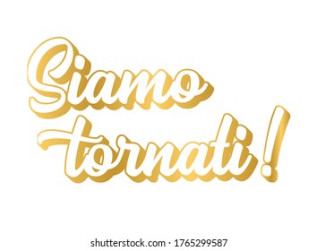 Hand sketched Siamo Tornati quote in Italian. Translated We are back. Lettering for poster, label, sticker, flyer, header, card, advertisement, announcement.