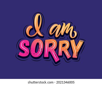 Hand sketched I am sorry lettering typography. Handwritten inspirational quote I am sorry. Hand drawn motivational quote. Im sorry lettering sign. Hand drawn motivational text. I am sorry logotype