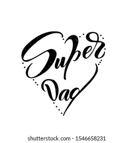 Hand sketched super dad lettering typography.Vector illustration. 