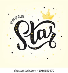  Hand sketched Super Star text for clothes. Kids badge tag icon. Crown in a flat style design. Great for card, invitation, poster, banner template. Celebration lettering typography. Vector.
