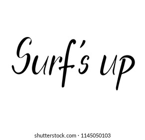 Hand sketched "Surf's up" lettering typography. Drawn art sign. Motivational text. Greetings for logotype, badge, icon, card, postcard, logo, banner, tag.