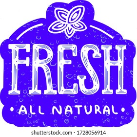 Hand sketched text Fresh All natural for logo, icon or emblem for food and drink, products packaging, food market, for restaurant, cafe, food market and advertising.  