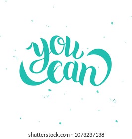Hand sketched “You can” text. Good for card, poster, banner, invitation, postcard, icon. Vector illustration. Season’s greetings. Lettering typography. Motivational phrase.