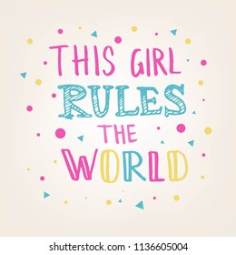 Hand sketched This girl rules the world text. Lettering typography for t-shirt design, birthday party, greeting card, party invitation, logo, badge, patch, icon, banner template. Vector illustration. 