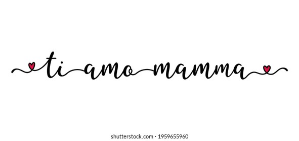 Hand sketched "Ti amo Mamma" quote as banner. Translated "Mama I love you". Lettering