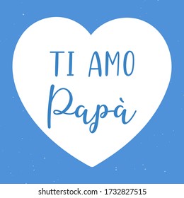 Hand sketched "Ti amo Papa" quote in Italian. Translated " Dad Ilove you". Father´s day lettering. Drawn lettering for postcard, invitation, poster. Vector