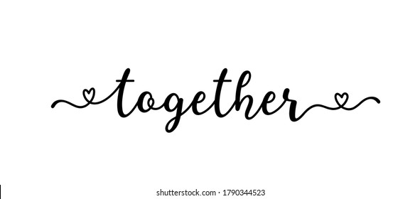 Hand sketched Together word as banner or logo. Lettering for header, label, announcement, advertising