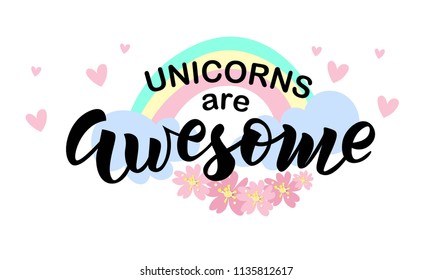 Hand sketched Unicorns are awesome  slogan. Vector. Lettering typography. Girl, woman fashion banner, print, design. Great for logotype, badge, icon, card, poster, invitation template.