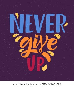 Hand sketched vector illustration with lettering typography quote. Motivational sign Never Give Up concept for t-shirt print. Logotype, badge, icon on watercolor. Logo, banner, flyer. eps 10.