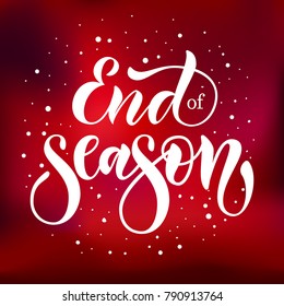 Hand sketched vector text (celebration design) "End of season" on burgundy background for package, magazine, article, party, activities, decorations, movie, greeting card, posting. 
