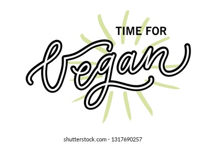 Hand sketched "Vegan" lettering typography.Hand drawn lettering frase Time For Vegan isolated on white background with green brush strokes. Vector calligraphy for posters, web, cards, decor, t shirts.