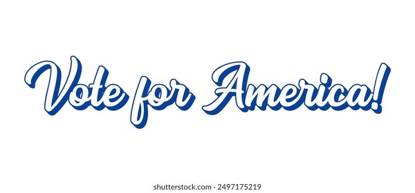 Hand sketched Vote for America words. 3D modern or retro lettering for poster, sticker, flyer, header, card, clothing, wear.