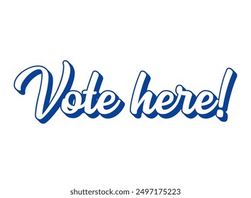 Hand sketched Vote here words. 3D modern or retro lettering for poster, sticker, flyer, header, card, clothing, wear