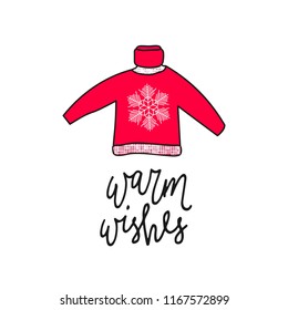 Hand sketched Warm wishes text and Christmas sweater. Lettering. Good for cards, posters, prints, etc. Vector illustration.