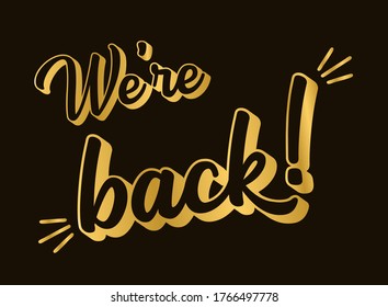 Hand sketched We are back quote. Lettering for poster, label, sticker, flyer, header, card, advertisement, announcement